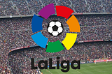 Croissance, enjeux et stratégie de LaLiga