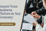 Ensure Your Business Thrives in Any Economy | Sumit Selli | London, UK
