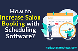 How to Increase Salon Booking with Scheduling Software?