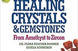 READ/DOWNLOAD*@ Healing Crystals and Gemstones: From Amethyst to Zircon FULL BOOK PDF & FULL…