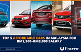 Top 5 Affordable Cars in Malaysia for RM2.5K–RM3K Salary (2025 Edition)