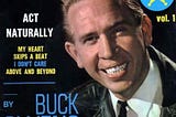 Liberal Arts Blog —Buck Owens (1929–2006) “Act Naturally” (1963), “Crying Time” (1964), “Together…