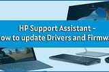 HP Support Assistant — How to update Drivers and Firmware