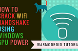Crack wifi handshake using hashcat in windows. — Warmodroid Blog