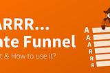 AAARRR funnel — Most important Framework for Product Managers