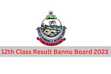 12th Class Result Bannu Board 2023