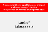 Management Bug: Lack of Salespeople