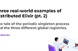 Three real-world examples of distributed Elixir (pt. 2) | bigardone.dev