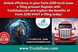 How E-filing Form 2290 Online in TruckDues.com Makes Life Easier for Truckers.