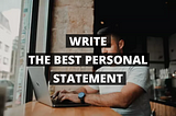 How to Write a Perfect Personal Statement