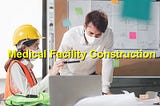 Innovations in Medical Facility Construction