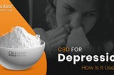 CBD For Depression. How Is It Useful?