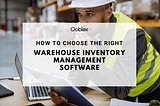 Choosing the Best Warehouse Inventory Management Software