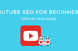 YouTube SEO for Beginners. Step-by-step Guide