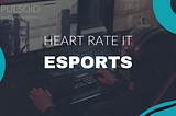 Pulsoid in esports. Your solution for players' heart rate on screen