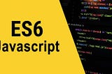 ES6 Essential You Need To Know