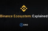 Binance Ecosystem Explained | Xord