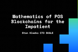 Стэн Кладко рассказал о математике POS блокчейнов на конференции ETHCC