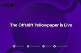 The Offshift Yellowpaper is Live