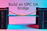 Build an OPC UA bridge in Python