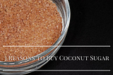 3 Reasons to Buy Coconut Sugar