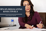 Tips on Delegating Effectively | Anne Marie Hamill