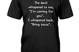 [Review] Awesome The devil whispered to me I’m coming for you shirt