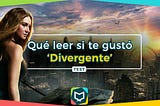 Descubre qué libro parecido a “Divergente” debe ser tu siguiente lectura