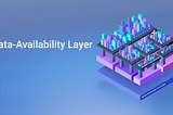 The Role of Data Availability Layer (DAL) in Blockchain