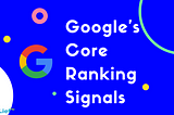 The New Web Vitals: Google’s Core Ranking Signals