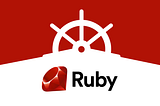 How to Develop and Debug Ruby Applications in Kubernetes