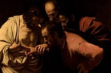 Caravaggio’s Doubting Thomas, with apostle and finger stuck inside Jesus to validate truth.