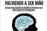 READ/DOWNLOAD$^ Construye tu supermemoria volviendo a ser niño: Método para mejorar la memoria a tu…