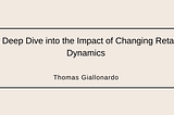 A Deep Dive into the Impact of Changing Retail Dynamics | Thomas Giallonardo | Real Estate