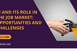 AI and Its Role in the Job Market: Opportunities and Challenges for Business and Entrepreneurship