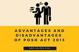 Advantages and Disadvantages of PoSH Act