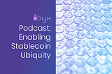 Podcast: Enabling Stablecoin Ubiquity