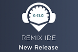 Remix v0.43.0 更新日志