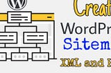 How to create a sitemap in Wordpress Website (XML and HTML)?