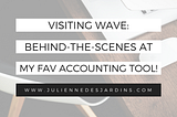 Behind the scenes at Wave headquarters: accounting tool for solopreneurs