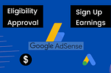 Google Adsense Account Signup, Approval, Eligibility, Earnings, and much more — TechieEngineer
