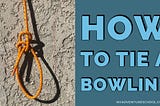 Learn To Tie A One-handed Bowline And Never Tie A Made-up Knot Again