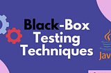 black-box testing techniques in software engineering — csmates.com