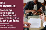 Overcoming Passive Losses from Self-Rental Property Using the Grouping Election​