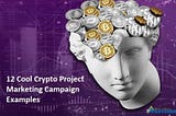 12 Cool Crypto Project Marketing Campaign Examples
