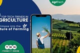 Top Tech Trends in Agriculture: A Glimpse into the Future of Farming