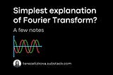 Simplest explanation of Fourier Transform?