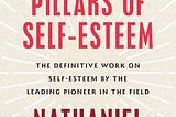 Top Quotes: “The Six Pillars of Self-Esteem” — Nathaniel Branden
