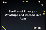 The Fuss of Privacy on WhatsApp and Open Source Apps — What Do I Buy