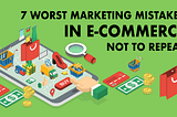 7 Worst eCommerce Marketing Mistakes Not to Repeat in 2020–2021